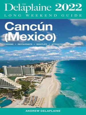cover image of Cancun--The Delaplaine 2022 Long Weekend Guide